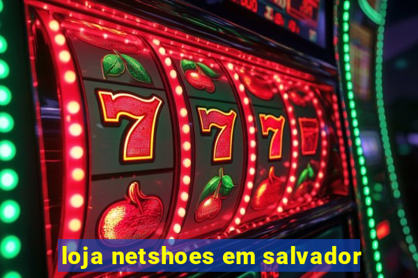 loja netshoes em salvador